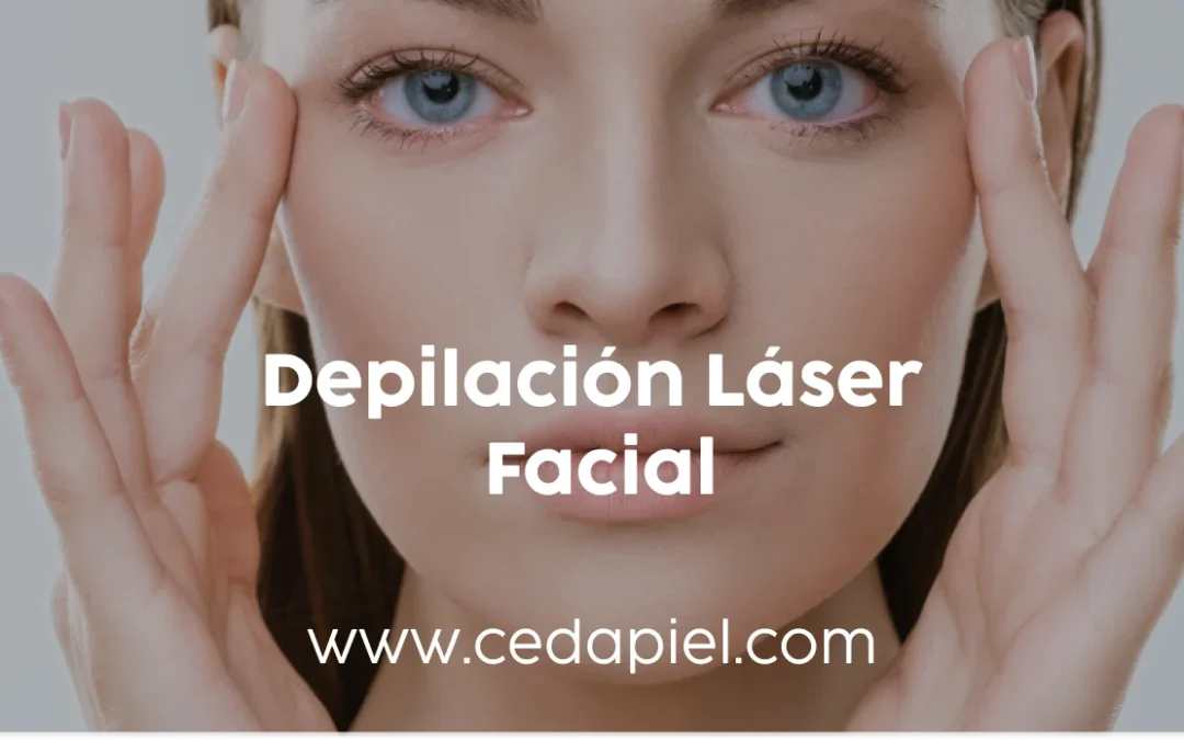 Depilación Láser Facial para Rostro Masculino y Femenino | Cedapiel