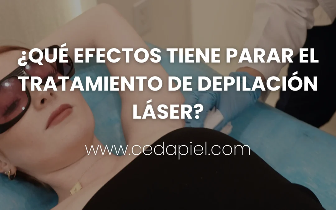 ¿Qué pasa si interrumpes la depilación láser? | Centros Cedapiel